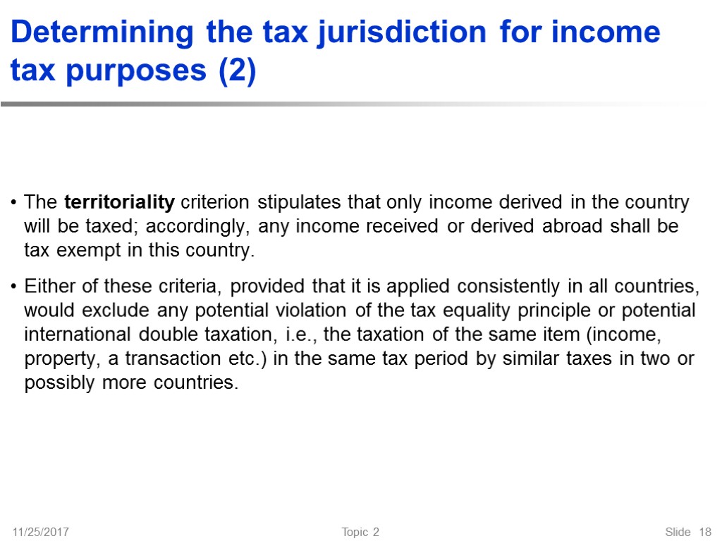 11/25/2017 Topic 2 Slide 18 Determining the tax jurisdiction for income tax purposes (2)